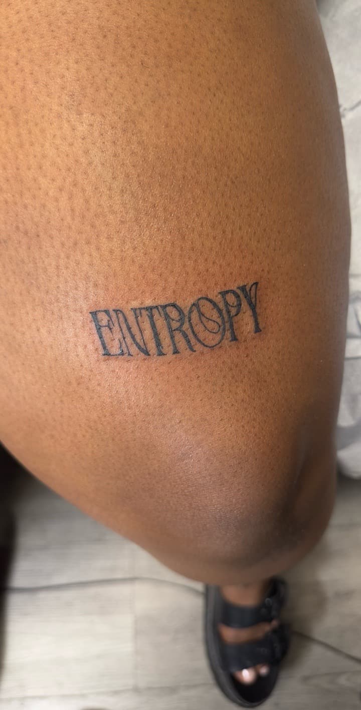 Lettering + Script entropy tattoo on Thigh by Inkbyj on TattMe